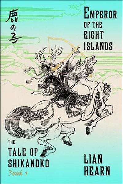 Emperor of the Eight Islands: Book 1 Tale Shikanoko