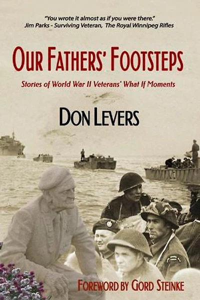 Our Fathers' Footsteps: Stories of World War II Veterans' What If Moments