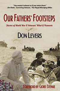 Our Fathers' Footsteps: Stories of World War II Veterans' What If Moments