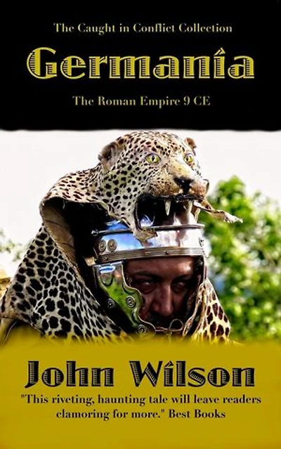 Germania: The Roman Empire 9 CE: The Caught in Conflict Collection, #1