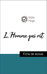 Analyse de l'œuvre : L'Homme qui rit (résumé et fiche de lecture plébiscités par les enseignants sur fichedelecture.fr)