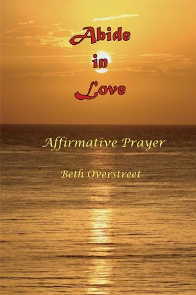 Abide in Love: Affirmative Prayer