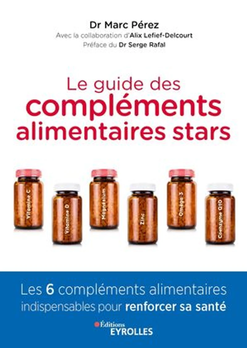 Le guide des compléments alimentaires stars: vitamine C, D, magnésium, zinc, oméga-3 et coenzyme Q10