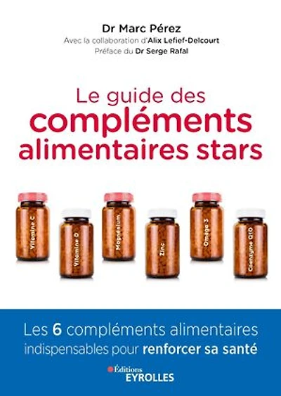 Le guide des compléments alimentaires stars: vitamine C, D, magnésium, zinc, oméga-3 et coenzyme Q10