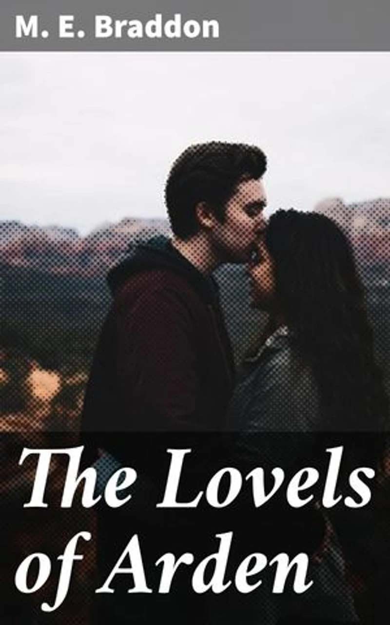 The Lovels of Arden: A Tale of Love, Betrayal, and Redemption in the English Countryside