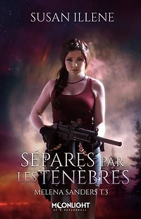 Séparés par les Ténèbres: Melena Sanders, T3