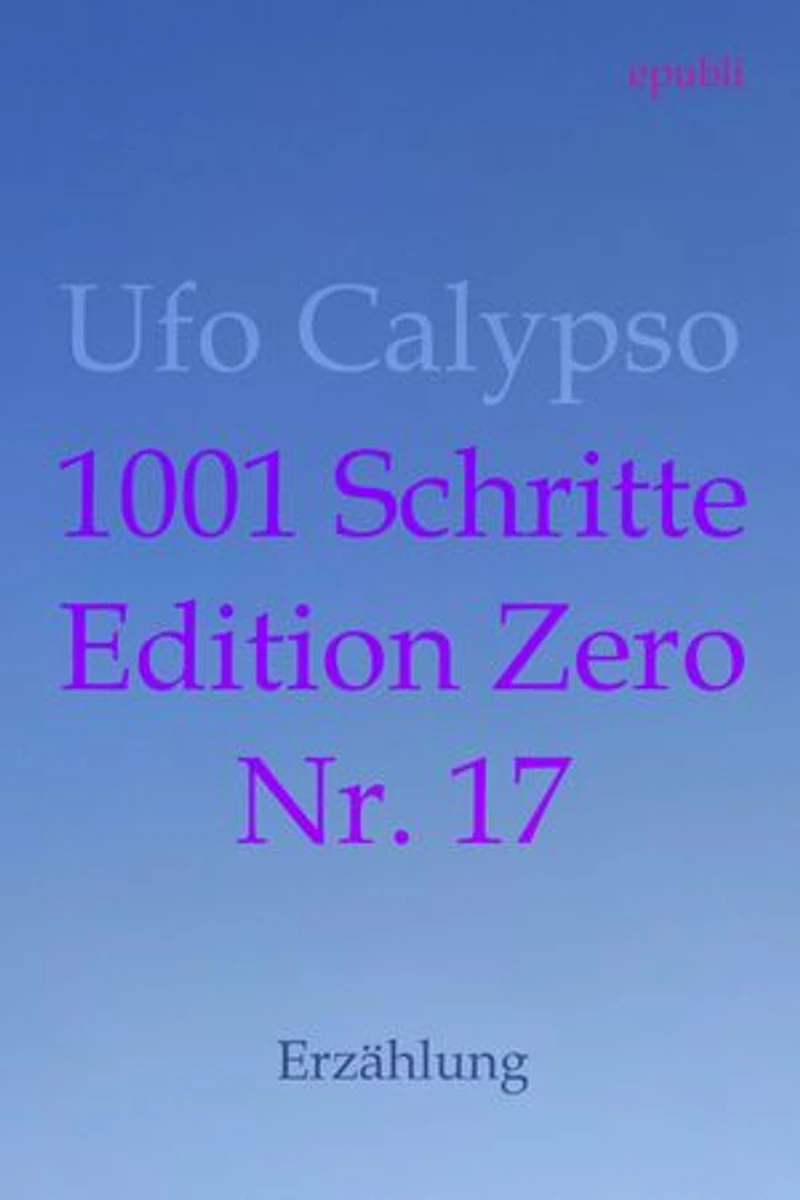 1001 Schritte - Edition Zero - Nr. 17: 1001 Schritte - Edition Zero - Nr. 17