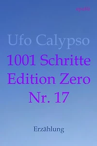 1001 Schritte - Edition Zero - Nr. 17: 1001 Schritte - Edition Zero - Nr. 17