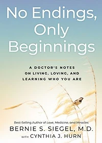 No Endings, Only Beginnings: A Doctor's Notes On Living, Loving, And Learning Who You Are