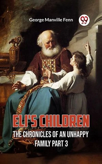 Eli's Children The Chronicles Of An Unhappy Family Part 3