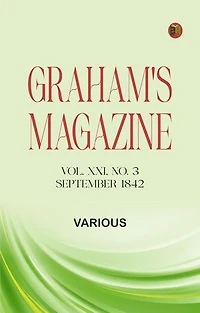 Graham's Magazine, Vol. XXI, No. 3, September 1842