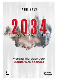 2034, een novelle: Mentaal tijdreizen voor denkers en doeners