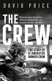 The Crew: Story of a Lancaster Bomber Crew