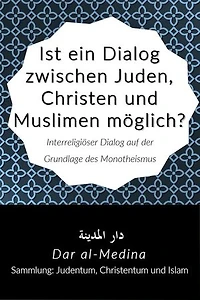 Ist ein Dialog zwischen Juden, Christen und Muslimen möglich?: Interreligiöser Dialog auf der Grundlage des Monotheismus