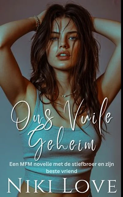 Ons Vuile Geheim: Een MFM novelle met de stiefbroer en zijn beste vriend