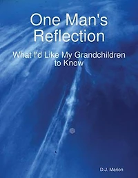 One Man's Reflection: What I'd Like My Grandchildren to Know