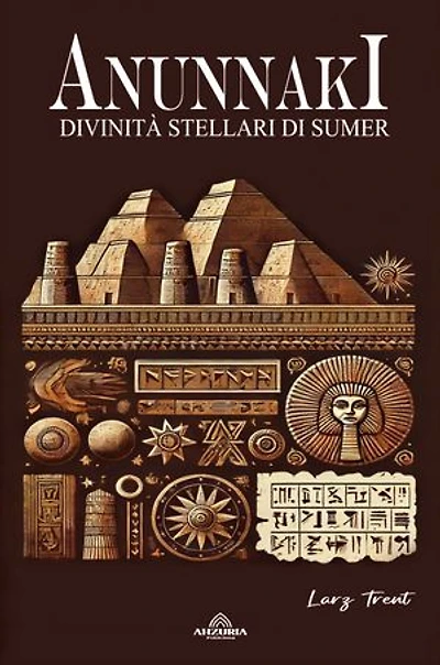 Anunnaki: Divinità Stellari di Sumer