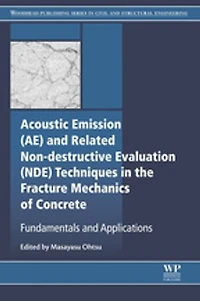 Acoustic Emission And Related Non-destructive Evaluation Techniques The Fracture Mechanics Of Concrete: Fundamentals Applications