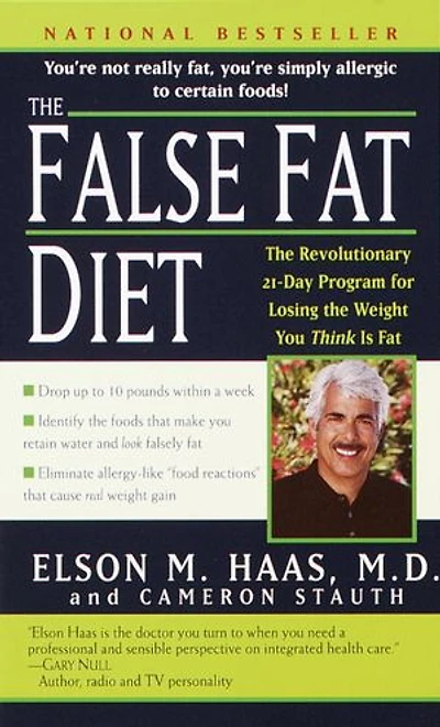 The False Fat Diet: Revolutionary 21-day Program For Losing Weight You Think Is
