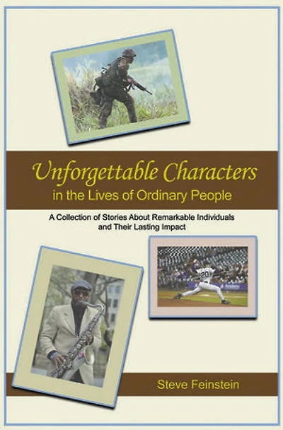 Unforgettable Characters the Lives of Ordinary People: A collection stories about remarkable individuals and their lasting impact