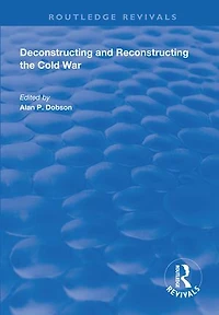 Deconstructing And Reconstructing The Cold War