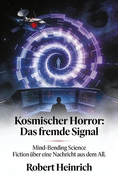 Kosmischer Horror: Das fremde Signal: Mind-Bending Science Fiction über eine Nachricht aus dem All.