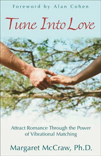 Tune Into Love: Attract Romance through the Power of Vibrational Matching