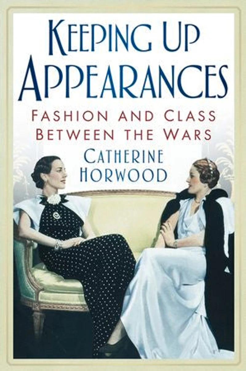 Keeping Up Appearances: Fashion and Class Between the Wars