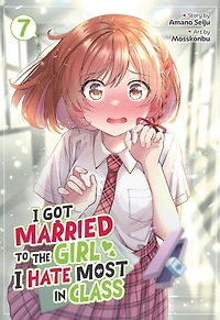 I Got Married to the Girl Hate Most Class (Manga) Vol. 7