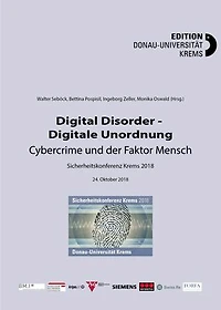 Digital Disorder - Digitale Unordnung. Cybercrime und der Faktor Mensch: Sicherheitskonferenz Krems 2018