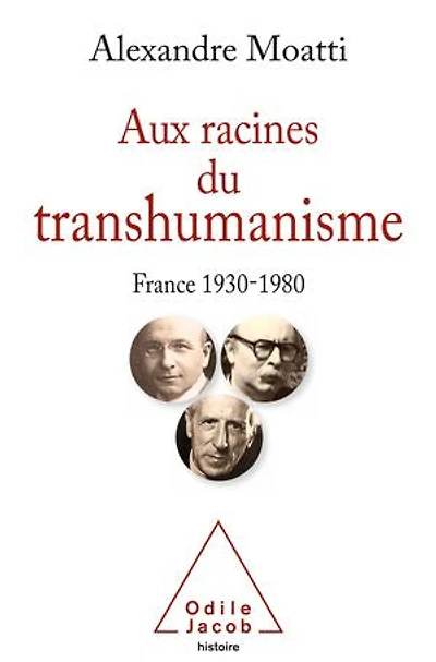 Aux racines du transhumanisme: France, 1930-1980