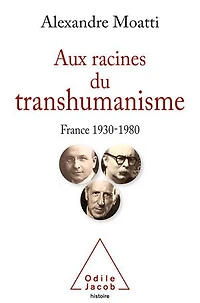 Aux racines du transhumanisme: France, 1930-1980