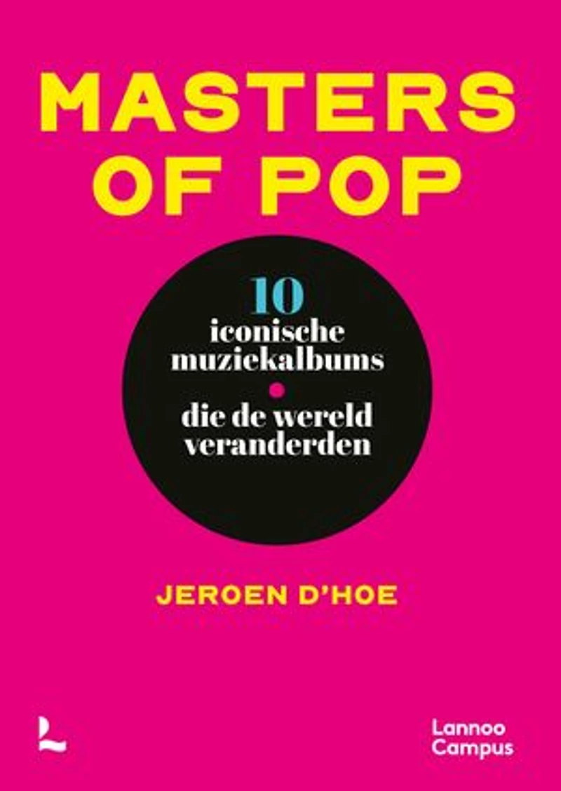 Masters of pop: 10 iconische muziekalbums die de wereld veranderden