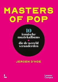 Masters of pop: 10 iconische muziekalbums die de wereld veranderden