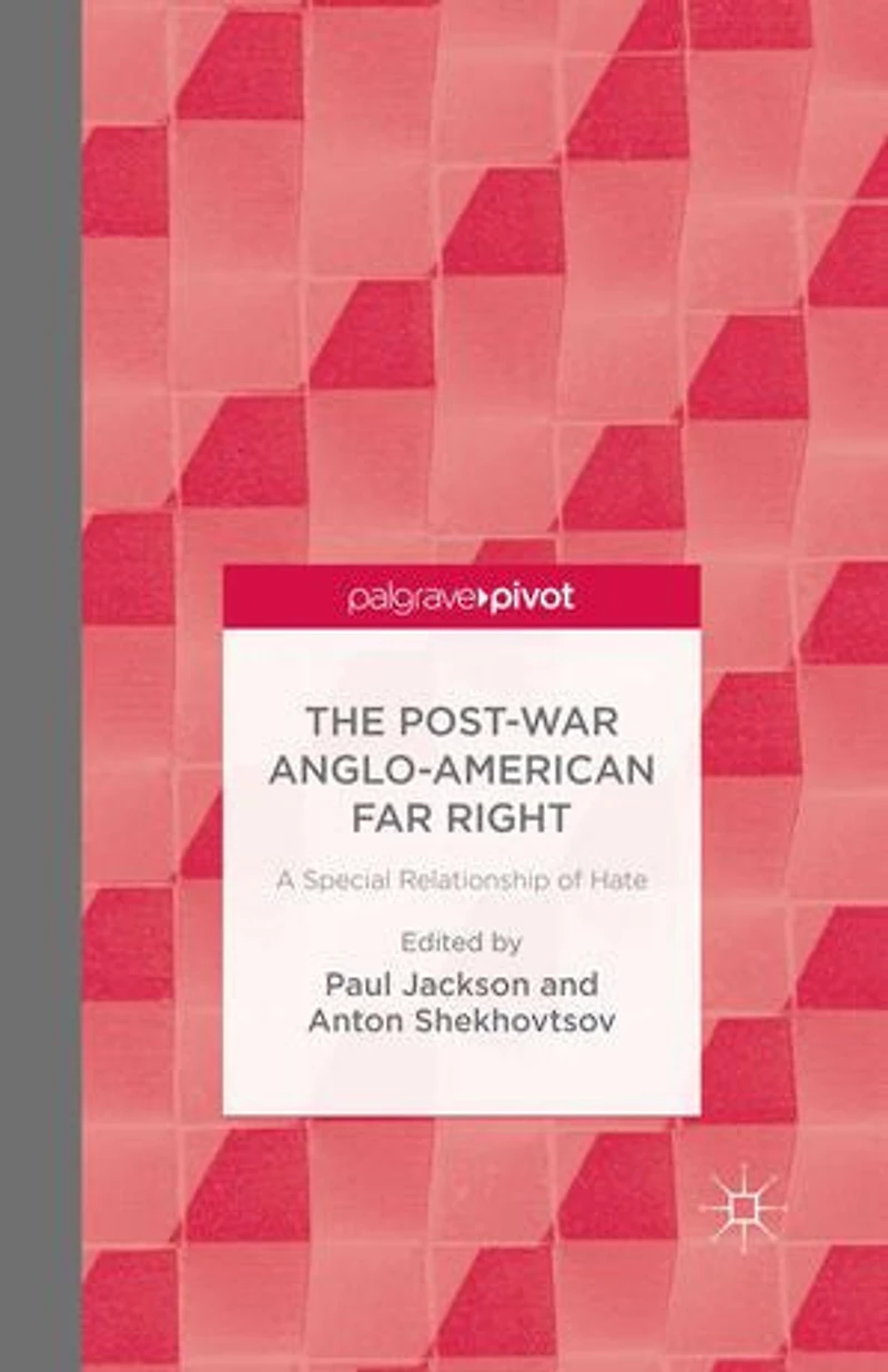 The Post-War Anglo-American Far Right: A Special Relationship of Hate