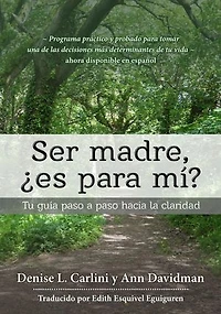 Ser madre, ¿es para mí?: Tu guía paso a paso hacia la claridad