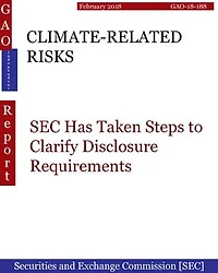 CLIMATE-RELATED RISKS: SEC Has Taken Steps to Clarify Disclosure Requirements