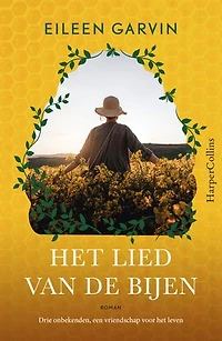 Het lied van de bijen: Drie onbekenden, een vriendschap voor het leven