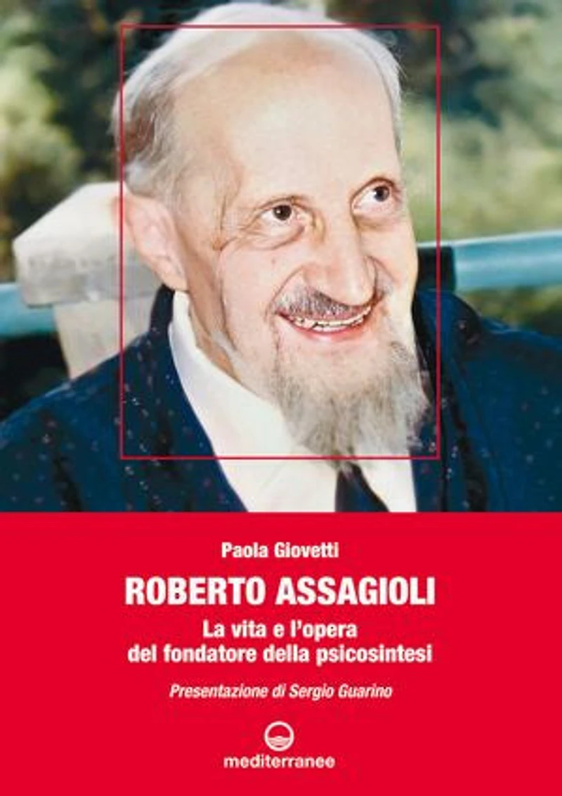 Roberto Assagioli: La vita e l'opera del fondatore della Psicosintesi