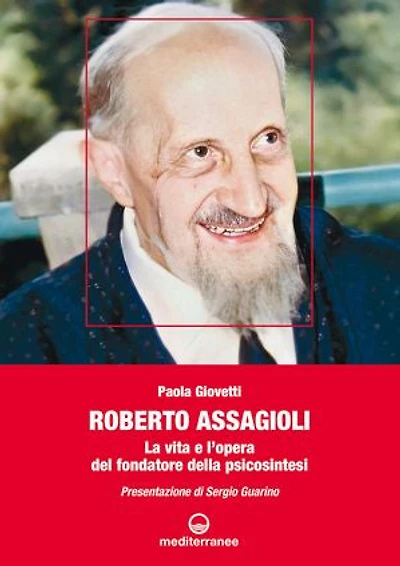 Roberto Assagioli: La vita e l'opera del fondatore della Psicosintesi