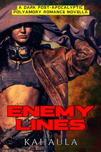 Enemy Lines: A Dark Post-Apocalyptic Polyamory Romance Novella