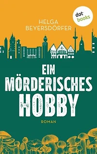 Ein mörderisches Hobby: Roman | Ein amüsanter Cosy-Krimi über eine Witwe, die für ihren Traum über Leichen geht