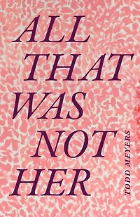 All That Was Not Her