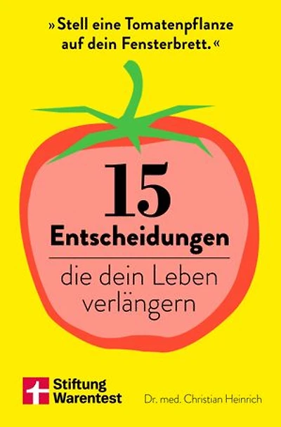 15 Entscheidungen, die dein Leben verlängern: Anleitungen für mehr Wohlbefinden, Longevity und ein gesundes Leben – wissenschaftlich fundiert und sofort umsetzbar