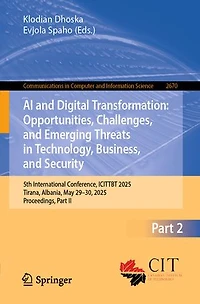 AI and Digital Transformation: Opportunities, Challenges, Emerging Threats Technology, Business, Security: 5th International Conference, ICITTBT 2025, Tirana, Albania, May 29-30, Proceedings, Part II