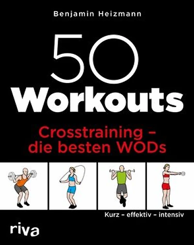 50 Workouts - Crosstraining - die besten WODs: Kurz - effektiv - intensiv
