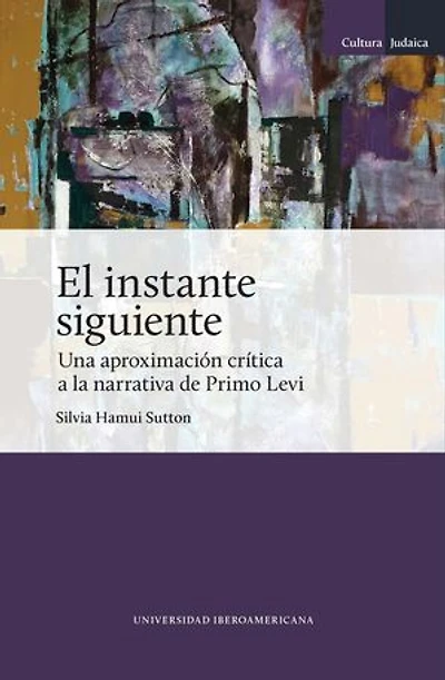 El instante siguiente: Una aproximación crítica a la narrativa de Primo Levi
