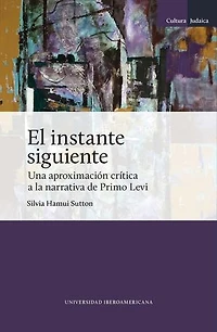 El instante siguiente: Una aproximación crítica a la narrativa de Primo Levi