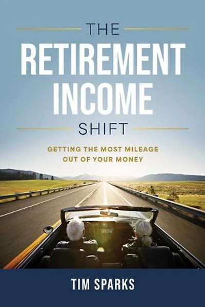 The Retirement Income Shift: Getting the Most Mileage Out of Your Money