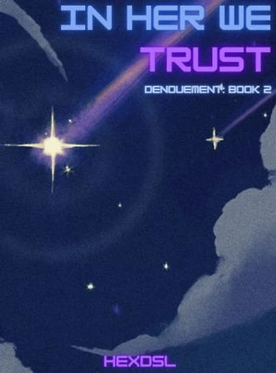In Her we trust: Denouement, part 2